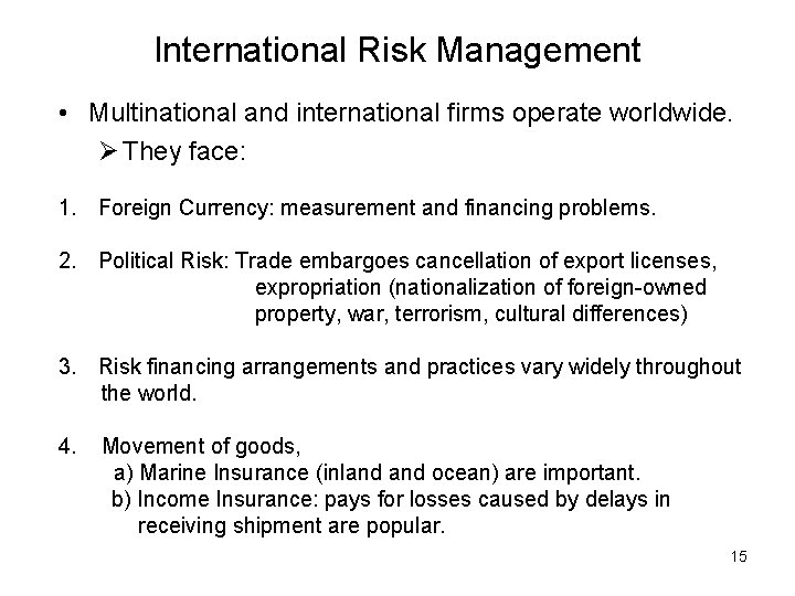 International Risk Management • Multinational and international firms operate worldwide. Ø They face: 1.