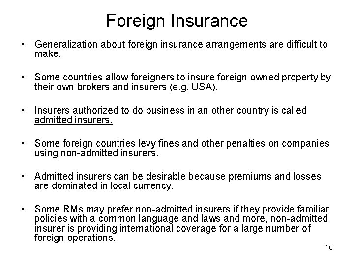 Foreign Insurance • Generalization about foreign insurance arrangements are difficult to make. • Some