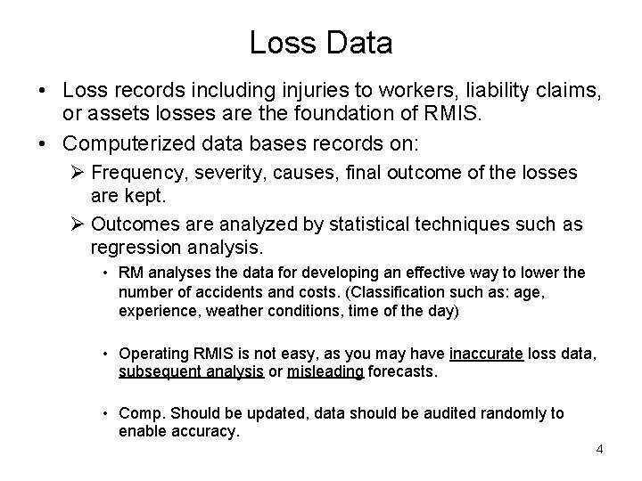 Loss Data • Loss records including injuries to workers, liability claims, or assets losses