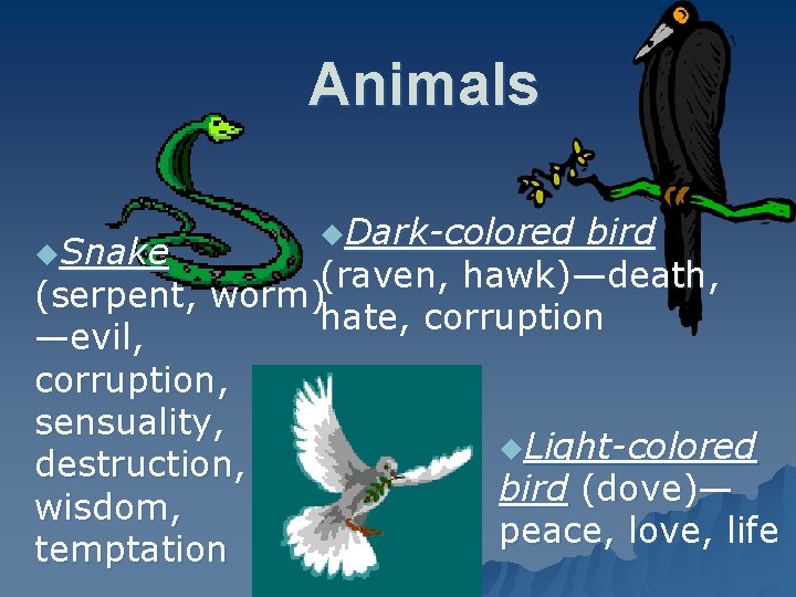 Animals u. Dark-colored bird u. Snake (raven, hawk)—death, (serpent, worm) hate, corruption —evil, corruption,
