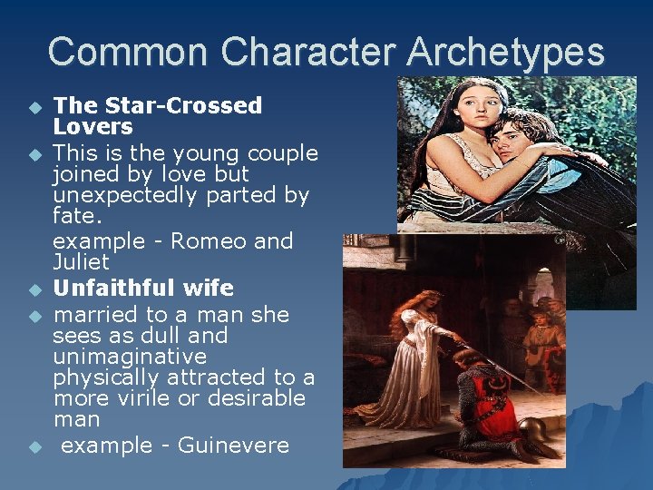 Common Character Archetypes u u u The Star-Crossed Lovers This is the young couple