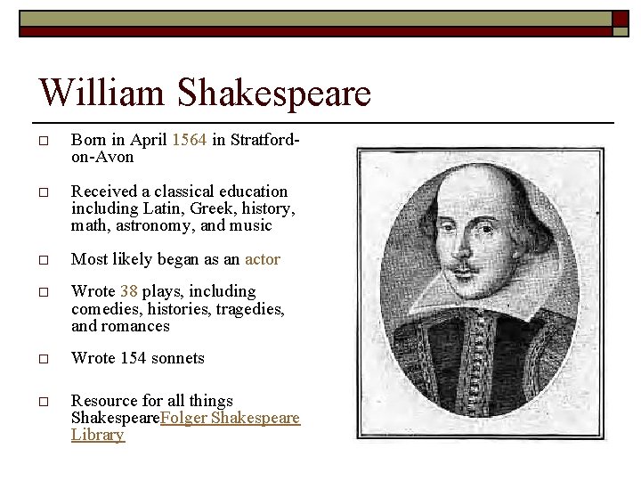 William Shakespeare o Born in April 1564 in Stratfordon-Avon o Received a classical education