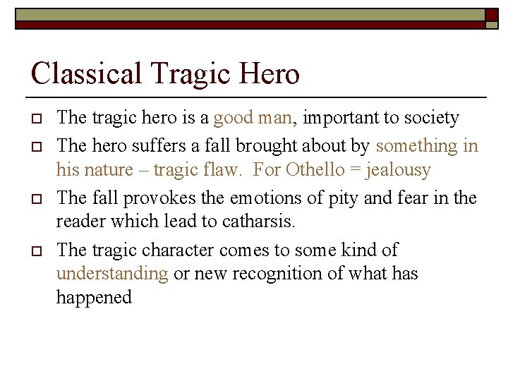 Classical Tragic Hero o o The tragic hero is a good man, important to