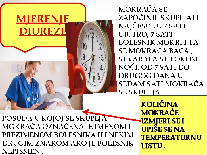 MJERENJE DIUREZE MOKRAĆA SE ZAPOČINJE SKUPLJATI NAJČEŠĆE U 7 SATI UJUTRO, 7 SATI BOLESNIK