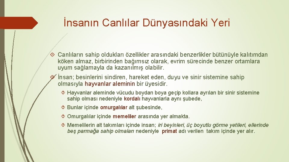 İnsanın Canlılar Dünyasındaki Yeri Canlıların sahip oldukları özellikler arasındaki benzerlikler bütünüyle kalıtımdan köken almaz,