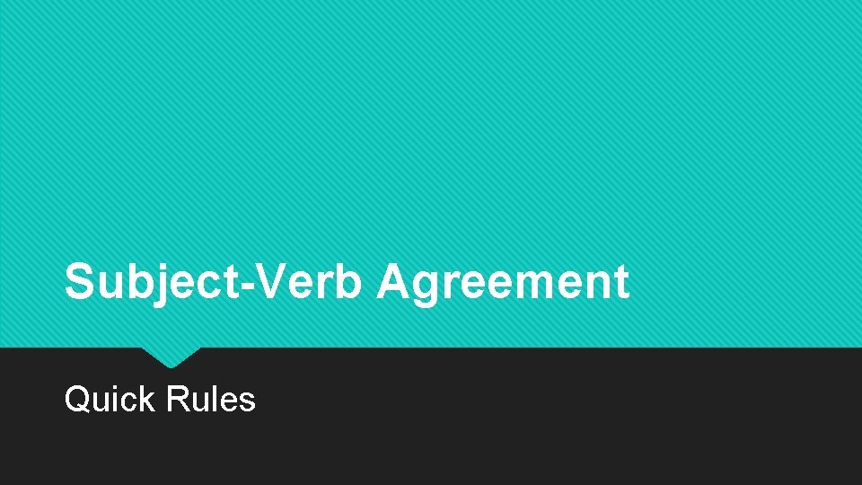 Subject-Verb Agreement Quick Rules 