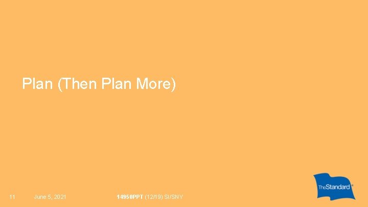 Plan (Then Plan More) 11 June 5, 2021 14950 PPT (12/19) SI/SNY 