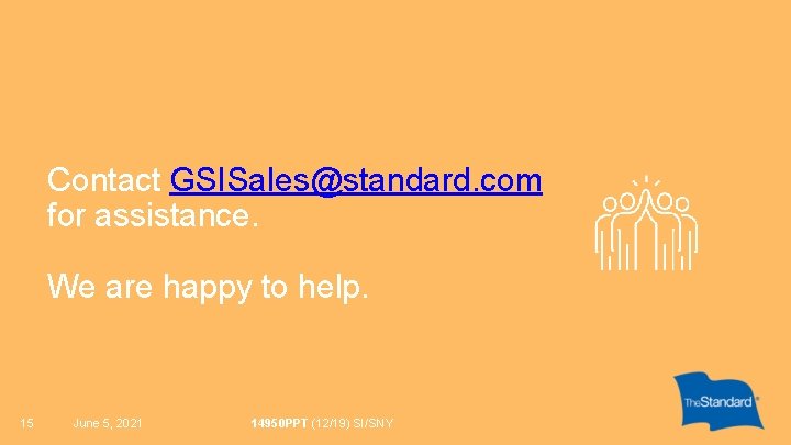 Contact GSISales@standard. com for assistance. We are happy to help. 15 June 5, 2021