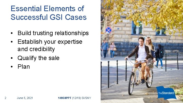 Essential Elements of Successful GSI Cases • Build trusting relationships • Establish your expertise