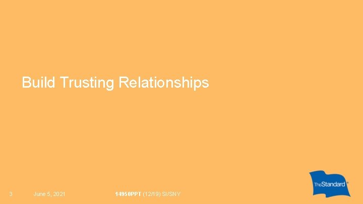 Build Trusting Relationships 3 June 5, 2021 14950 PPT (12/19) SI/SNY 