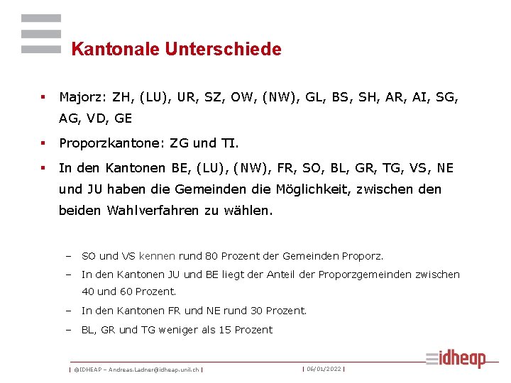 Kantonale Unterschiede § Majorz: ZH, (LU), UR, SZ, OW, (NW), GL, BS, SH, AR,