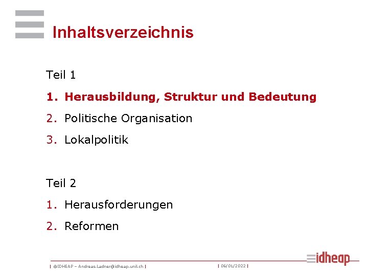 Inhaltsverzeichnis Teil 1 1. Herausbildung, Struktur und Bedeutung 2. Politische Organisation 3. Lokalpolitik Teil