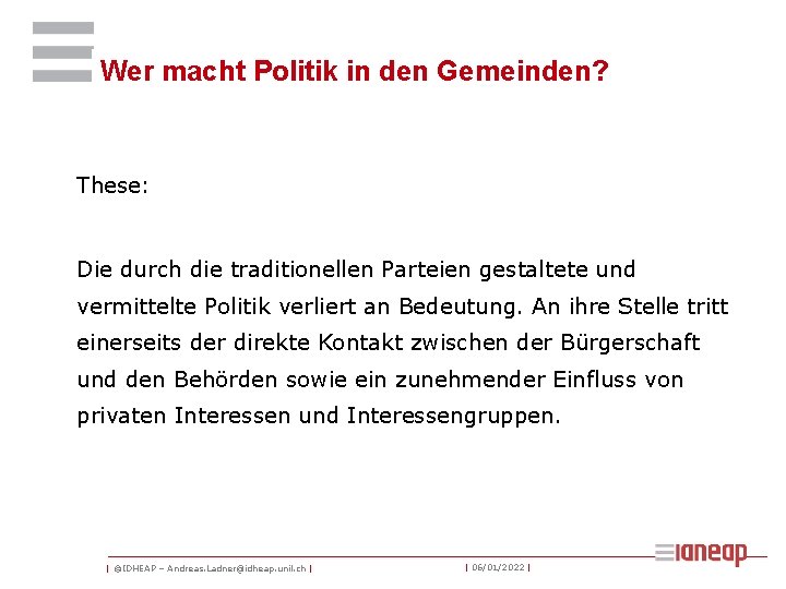 Wer macht Politik in den Gemeinden? These: Die durch die traditionellen Parteien gestaltete und