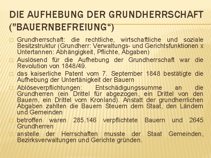 DIE AUFHEBUNG DER GRUNDHERRSCHAFT ("BAUERNBEFREIUNG“) � � � Grundherrschaft: die rechtliche, wirtschaftliche und soziale