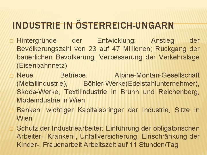 INDUSTRIE IN ÖSTERREICH-UNGARN � � Hintergründe der Entwicklung: Anstieg der Bevölkerungszahl von 23 auf