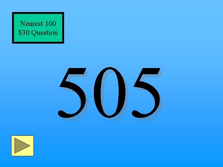 Nearest 100 $30 Question 505 