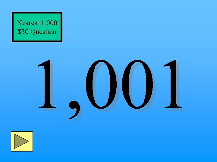 Nearest 1, 000 $30 Question 1, 001 