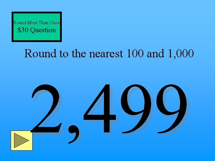 Round More Than Once $30 Question Round to the nearest 100 and 1, 000