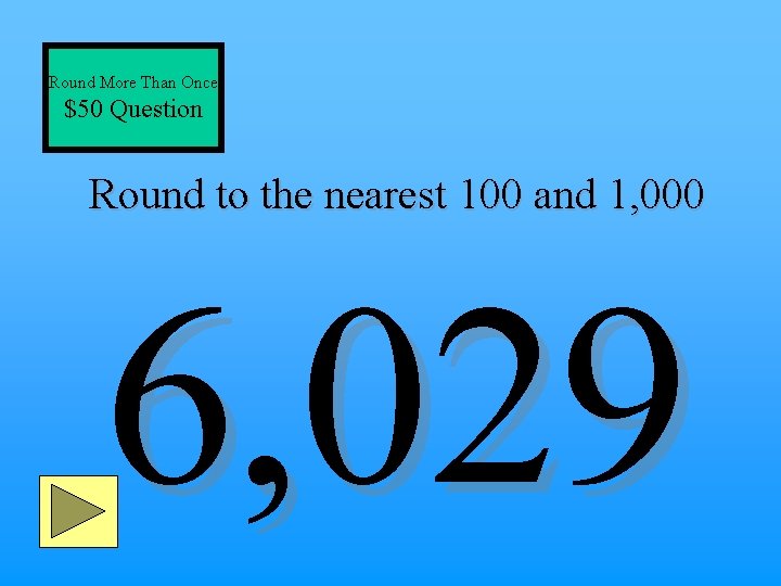 Round More Than Once $50 Question Round to the nearest 100 and 1, 000