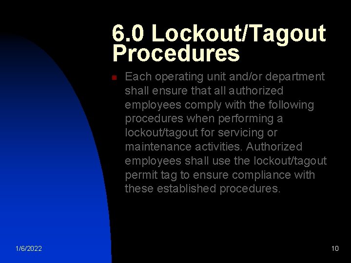 6. 0 Lockout/Tagout Procedures n 1/6/2022 Each operating unit and/or department shall ensure that