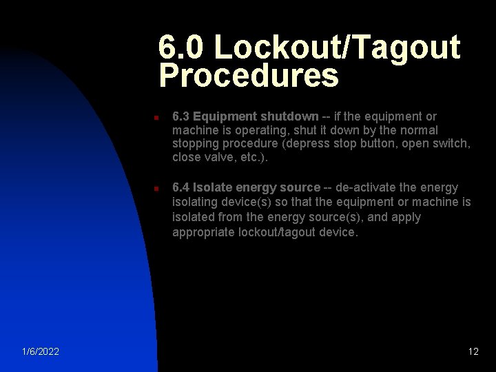 6. 0 Lockout/Tagout Procedures n n 1/6/2022 6. 3 Equipment shutdown -- if the