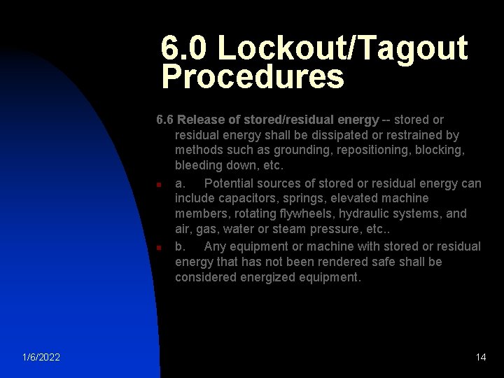 6. 0 Lockout/Tagout Procedures 6. 6 Release of stored/residual energy -- stored or residual