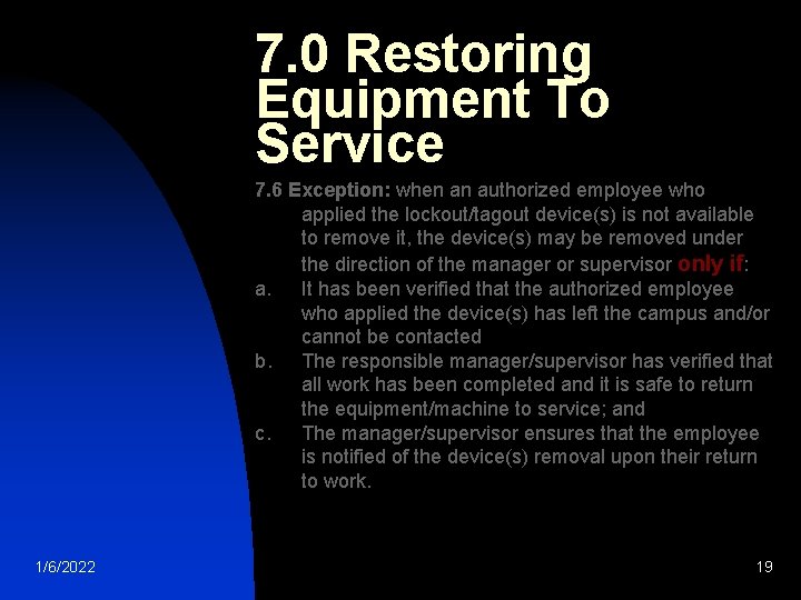 7. 0 Restoring Equipment To Service 7. 6 Exception: when an authorized employee who