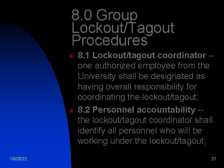 8. 0 Group Lockout/Tagout Procedures n n 1/6/2022 8. 1 Lockout/tagout coordinator -one authorized