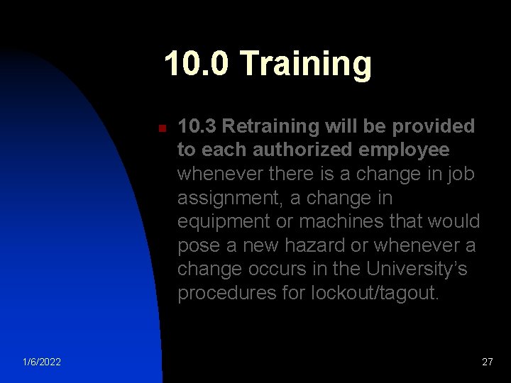 10. 0 Training n 1/6/2022 10. 3 Retraining will be provided to each authorized