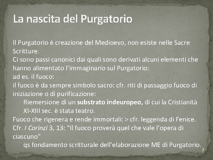 La nascita del Purgatorio Il Purgatorio è creazione del Medioevo, non esiste nelle Sacre