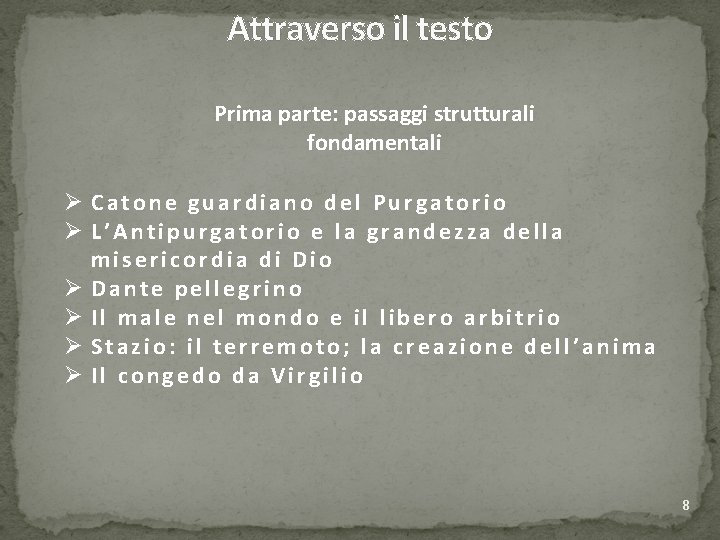 Attraverso il testo Prima parte: passaggi strutturali fondamentali Ø Catone guardiano del Purgatorio Ø