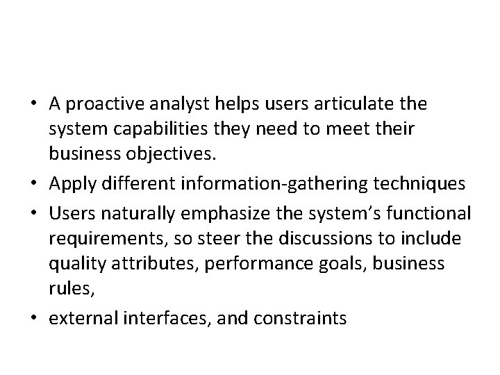 • A proactive analyst helps users articulate the system capabilities they need to