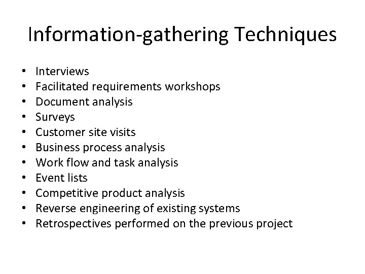 Information-gathering Techniques • • • Interviews Facilitated requirements workshops Document analysis Surveys Customer site