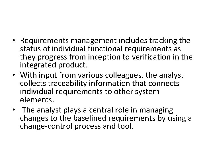  • Requirements management includes tracking the status of individual functional requirements as they