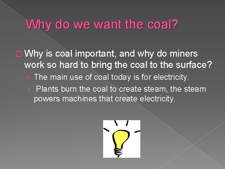 Why do we want the coal? � Why is coal important, and why do