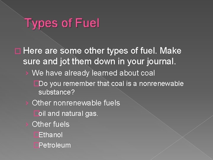 Types of Fuel � Here are some other types of fuel. Make sure and