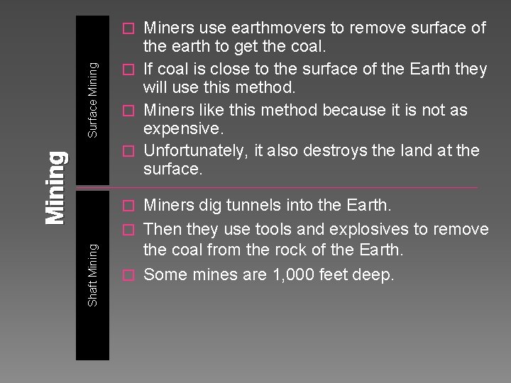 Miners use earthmovers to remove surface of the earth to get the coal. �