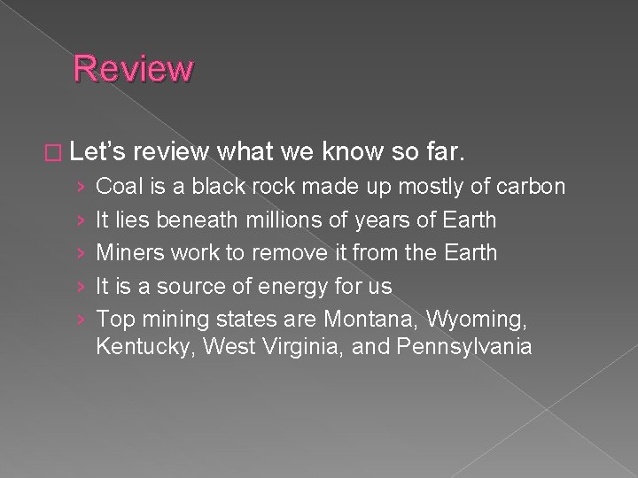 Review � Let’s › › › review what we know so far. Coal is