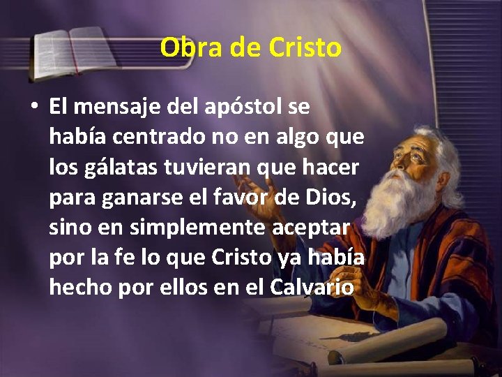 Obra de Cristo • El mensaje del apóstol se había centrado no en algo