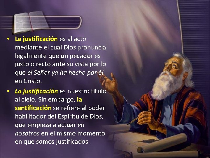  • La justificación es al acto mediante el cual Dios pronuncia legalmente que