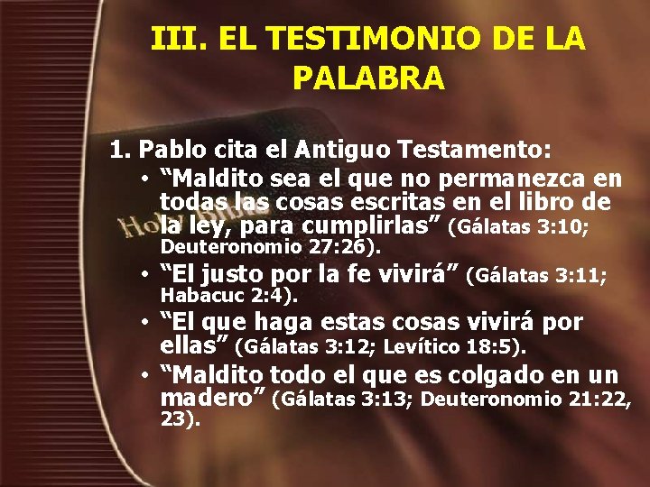 III. EL TESTIMONIO DE LA PALABRA 1. Pablo cita el Antiguo Testamento: • “Maldito