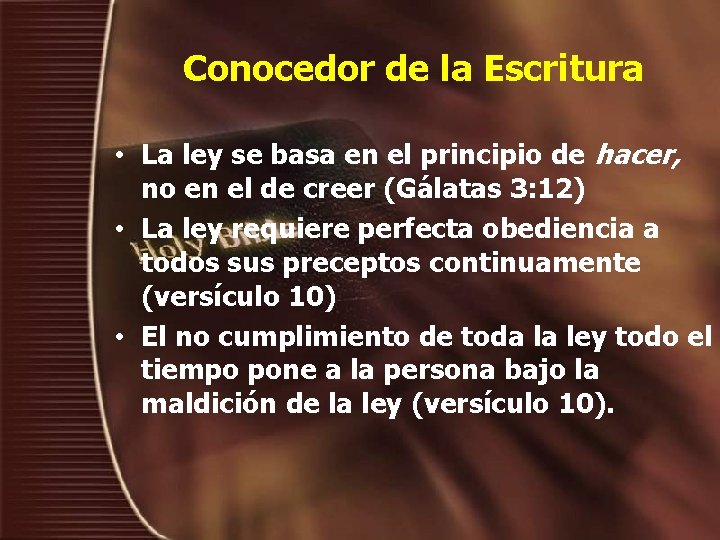 Conocedor de la Escritura • La ley se basa en el principio de hacer,