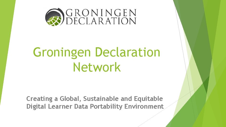 Groningen Declaration Network Creating a Global, Sustainable and Equitable Digital Learner Data Portability Environment