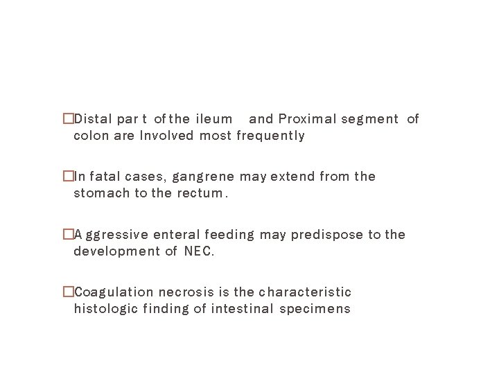�Distal par t of the ileum and Proximal segment of colon are Involved most
