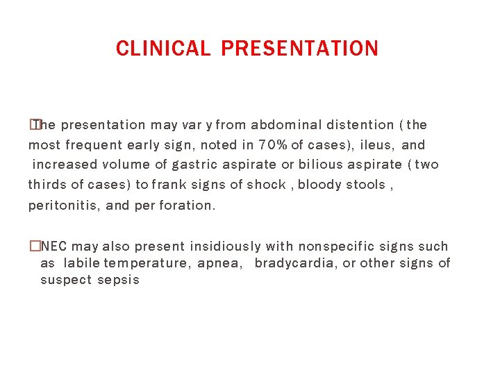 CLINICAL PRESENTATION � The presentation may var y from abdominal distention ( the most