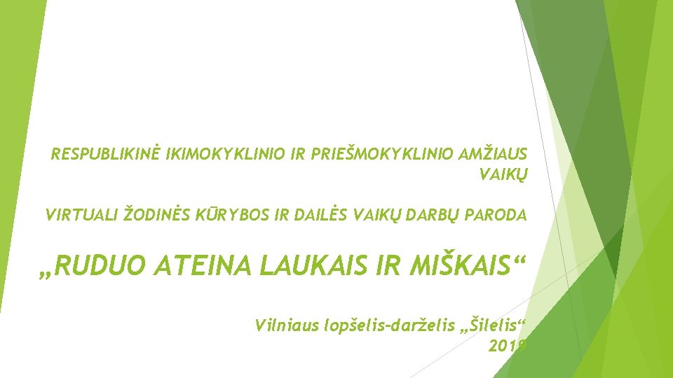 RESPUBLIKINĖ IKIMOKYKLINIO IR PRIEŠMOKYKLINIO AMŽIAUS VAIKŲ VIRTUALI ŽODINĖS KŪRYBOS IR DAILĖS VAIKŲ DARBŲ PARODA