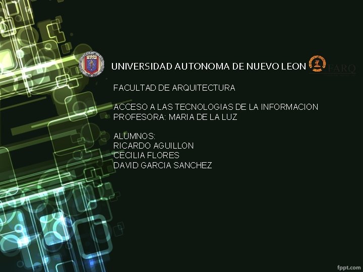 UNIVERSIDAD AUTONOMA DE NUEVO LEON FACULTAD DE ARQUITECTURA ACCESO A LAS TECNOLOGIAS DE LA