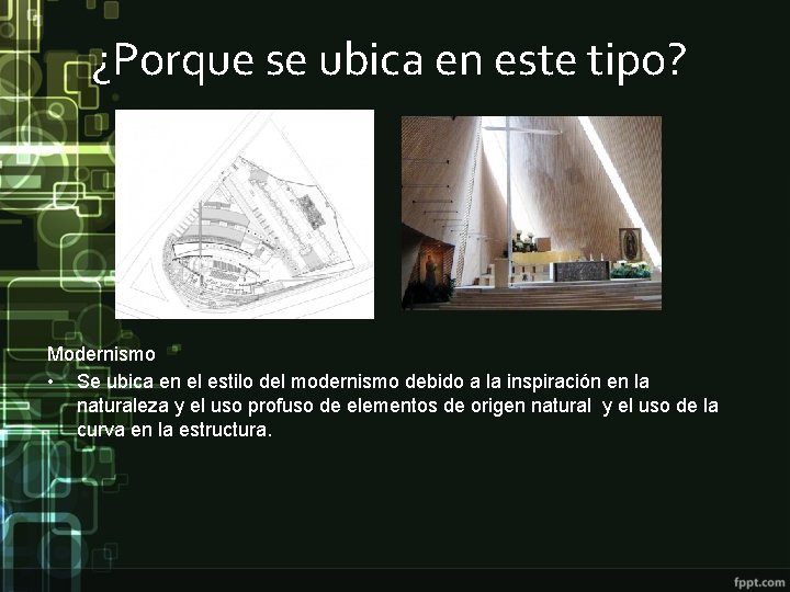 ¿Porque se ubica en este tipo? Modernismo • Se ubica en el estilo del