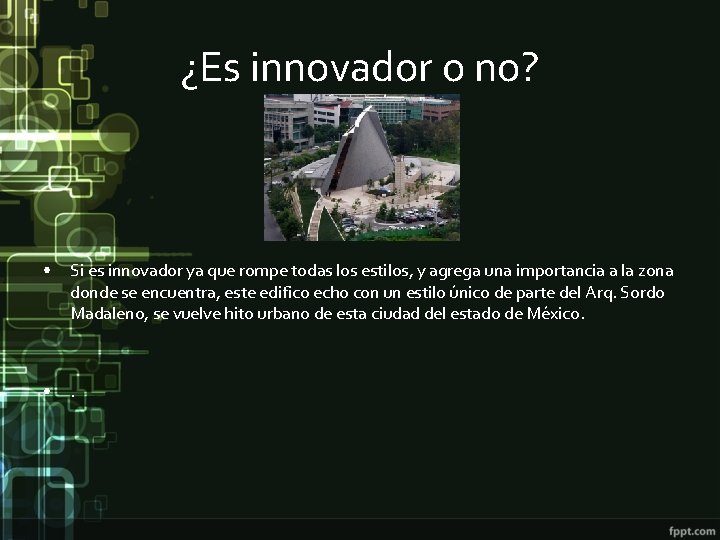 ¿Es innovador o no? • Si es innovador ya que rompe todas los estilos,