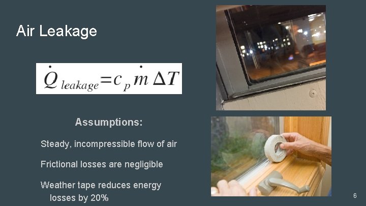 Air Leakage Assumptions: Steady, incompressible flow of air Frictional losses are negligible Weather tape